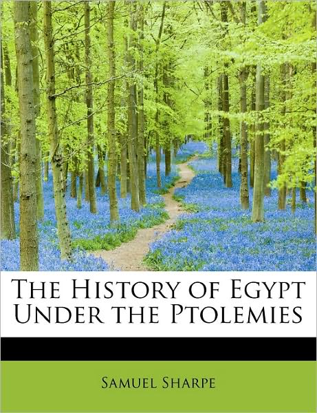 Cover for Samuel Sharpe · The History of Egypt Under the Ptolemies (Hardcover Book) (2011)