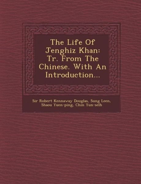Cover for Sung Leen · The Life of Jenghiz Khan: Tr. from the Chinese. with an Introduction... (Paperback Book) (2012)