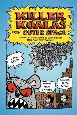 Cover for Andy Griffiths · Killer Koalas from Outer Space and Lots of Other Very Bad Stuff that Will Make Your Brain Explode! (Paperback Bog) [Reprint edition] (2012)