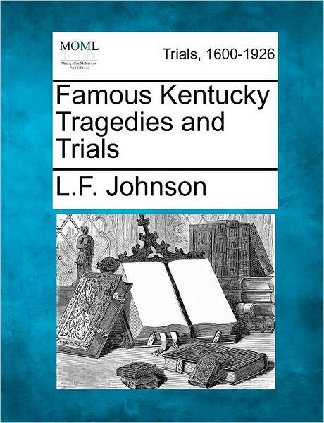 Cover for L F Johnson · Famous Kentucky Tragedies and Trials (Paperback Bog) (2012)