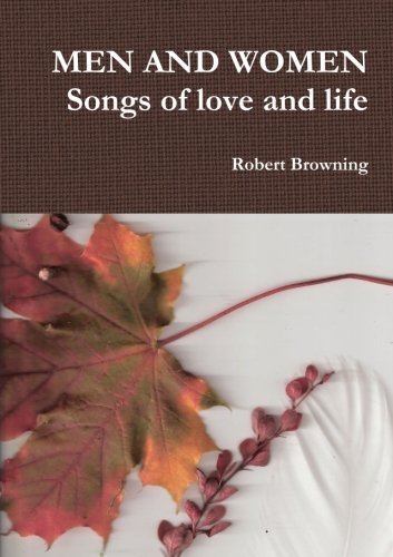 Men and Women Songs of Love and Life - Robert Browning - Böcker - lulu.com - 9781291600179 - 20 oktober 2013