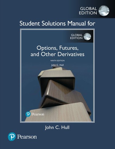 Cover for John Hull · Student Solutions Manual for Options, Futures, and Other Derivatives, Global Edition (Paperback Book) (2018)
