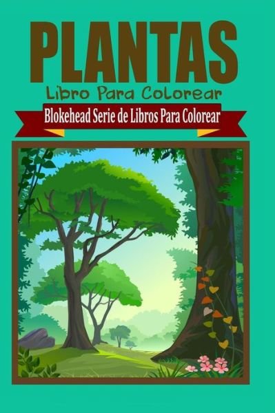 Cover for El Blokehead · Plantas Libro Para Colorear (Paperback Book) (2020)