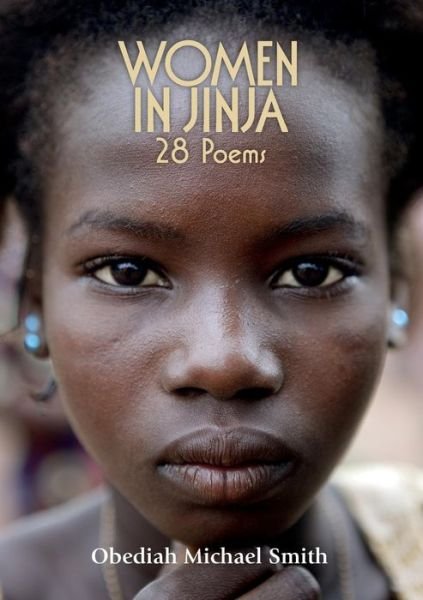 Cover for Obediah Michael Smith · Women in Jinja-28 Poems (Paperback Book) (2015)