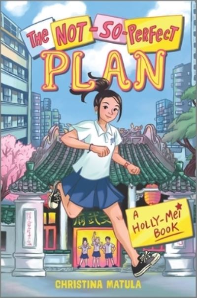 The Not-So-Perfect Plan - Holly-Mei Book - Christina Matula - Books - Harlequin (UK) - 9781335429179 - April 4, 2023