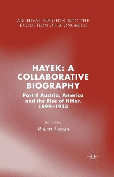 Cover for Hayek · Hayek: A Collaborative Biography: Part II, Austria, America and the Rise of Hitler, 1899-1933 - Archival Insights into the Evolution of Economics (Paperback Book) [1st ed. 2015 edition] (2015)