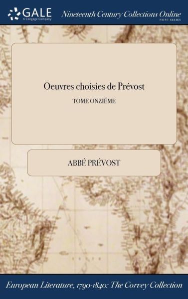 Oeuvres Choisies de Prevost; Tome Onzieme - Abbe Prevost - Livres - Gale Ncco, Print Editions - 9781375371179 - 21 juillet 2017