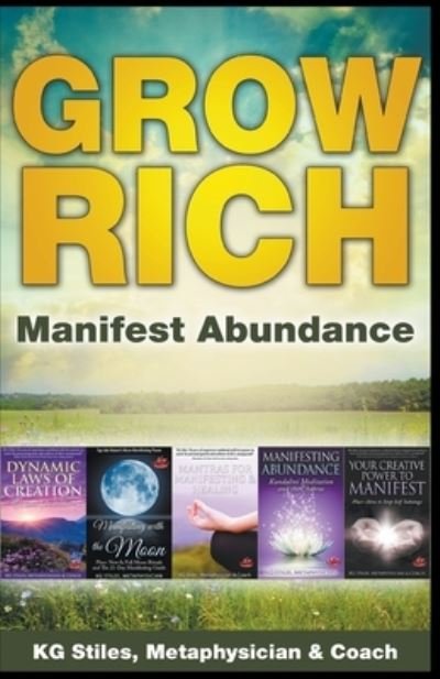Grow Rich - Manifest Abundance - Kg Stiles - Kirjat - Health Mastery Press - 9781393120179 - tiistai 31. maaliskuuta 2020