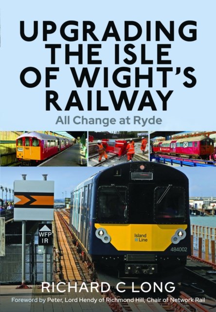 Cover for Richard C Long · Upgrading the Isle of Wight's Railway: All Change at Ryde (Hardcover Book) (2024)