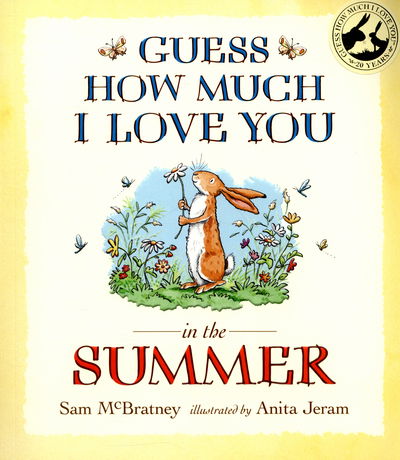 Guess How Much I Love You in the Summer: Seasonal summer story from the creators of the bestselling classic Guess How Much I Love You – a heartwarming story of love, nature and colours for toddlers and preschoolers - Guess How Much I Love You - Sam McBratney - Books - Walker Books Ltd - 9781406358179 - May 7, 2015