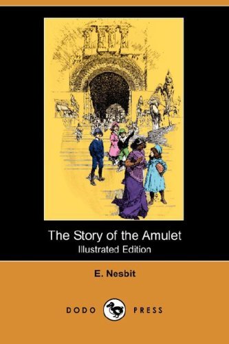Cover for E. Nesbit · The Story of the Amulet (Illustrated Edition) (Dodo Press) (Taschenbuch) [Illustrated edition] (2008)