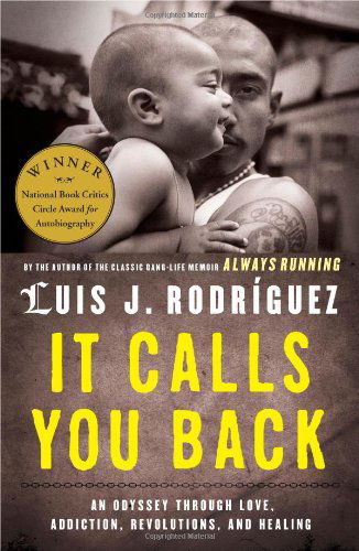 Cover for Luis J. Rodriguez · It Calls You Back: An Odyssey through Love, Addiction, Revolutions, and Healing (Paperback Book) [Reprint edition] (2012)