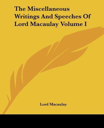 Cover for Lord Macaulay · The Miscellaneous Writings and Speeches of Lord Macaulay Volume I (Paperback Book) (2004)