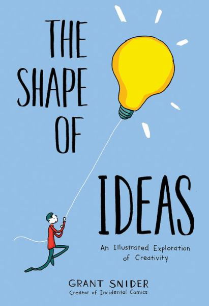 Cover for Grant Snider · Shape of Ideas: An Illustrated Exploration of Creativity (Gebundenes Buch) [Illustrated edition] (2017)