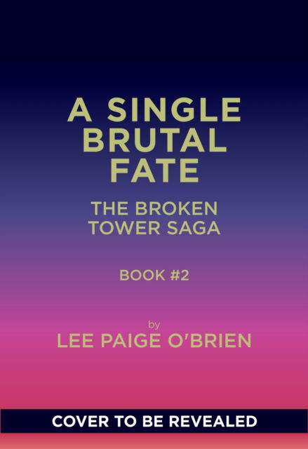 Cover for Lee Paige O'Brien · A Single Brutal Fate (The Broken Tower Book #2) - The Broken Tower (Hardcover bog) (2025)