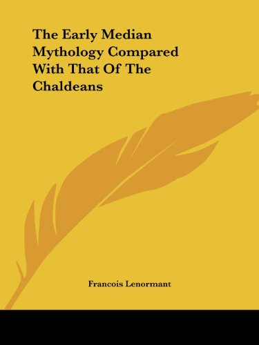 Cover for Francois Lenormant · The Early Median Mythology Compared with That of the Chaldeans (Paperback Book) (2005)