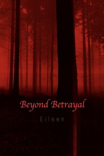 Beyond Betrayal - Eileen - Bücher - Xlibris Corporation - 9781425762179 - 24. Oktober 2007