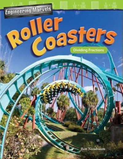 Cover for Ben Nussbaum · Engineering Marvels : Roller Coasters : Dividing Fractions (Paperback Book) (2018)