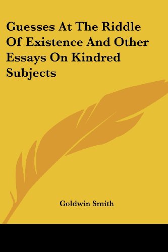 Cover for Goldwin Smith · Guesses at the Riddle of Existence and Other Essays on Kindred Subjects (Taschenbuch) (2006)