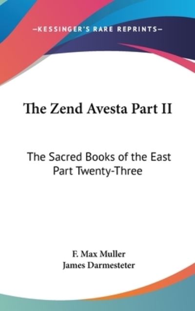 The Zend Avesta Part II - James Darmesteter - Books - Kessinger Publishing - 9781432618179 - July 31, 2004