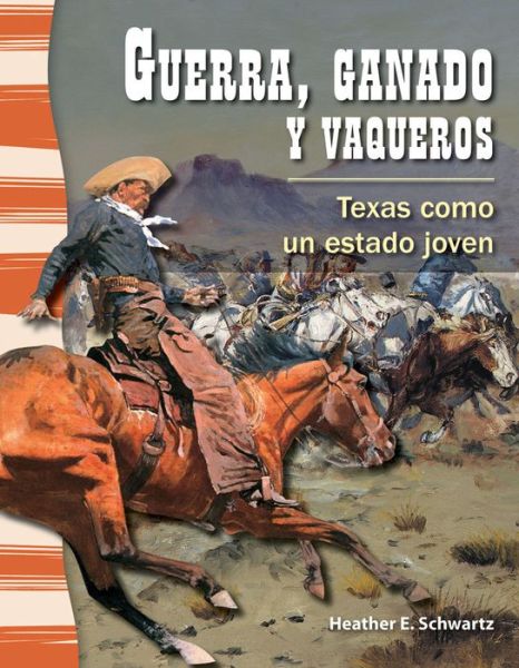 Cover for Heather Schwartz · Guerra, Ganado Y Vaqueros: Texas Como Un Estado Joven (War, Cattle, and Cowboys: Texas As a Young State) (Primary Source Readers: La Historia De Texas) (Spanish Edition) (Paperback Book) [Spanish, 1 edition] (2013)