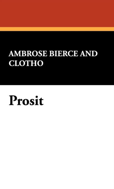 Prosit - George Sterling - Books - Wildside Press - 9781434474179 - August 30, 2008