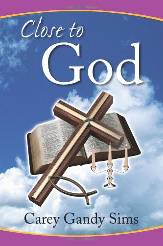 Cover for Carey Gandy Sims · Close to God (Paperback Book) (2008)