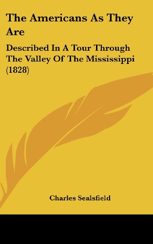 Cover for Charles Sealsfield · The Americans As They Are: Described in a Tour Through the Valley of the Mississippi (1828) (Gebundenes Buch) (2008)