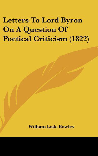 Cover for William Lisle Bowles · Letters to Lord Byron on a Question of Poetical Criticism (1822) (Hardcover Book) (2008)