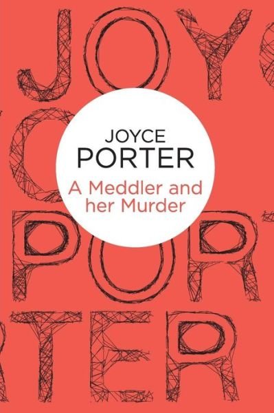 Cover for Joyce Porter · Meddler and her Murder (N/A) (2013)