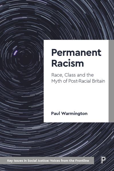 Cover for Warmington, Paul (Coventry University and Goldsmiths, University of London) · Permanent Racism: Race, Class and the Myth of Postracial Britain - Key Issues in Social Justice (Paperback Book) (2024)