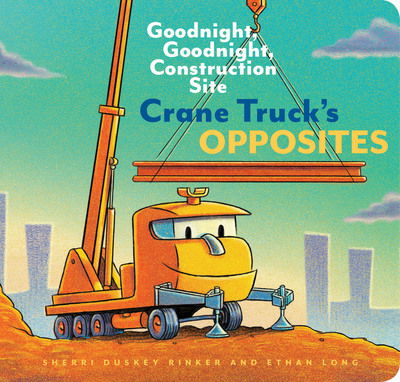 Cover for Ethan Long · Crane Truck's Opposites (Board book) (2019)