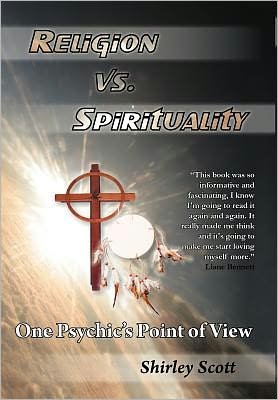 Cover for Shirley Scott · Religion vs Spirituality - One Psychics Point of View (Innbunden bok) (2012)