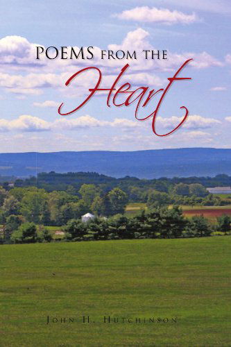 Cover for John H Hutchinson · Poems from the Heart: a Collection of Short Poems (Paperback Book) (2010)