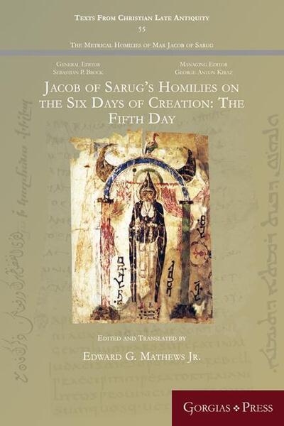 Cover for Jacob of Sarug’s Homilies on the Six Days of Creation: The Fifth Day - Texts from Christian Late Antiquity (Paperback Book) (2019)