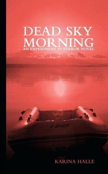 Dead Sky Morning (Experiment in Terror) - Karina Halle - Books - CreateSpace Independent Publishing Platf - 9781466208179 - August 26, 2011