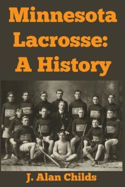 Cover for J Alan Childs · Minnesota Lacrosse (Paperback Book) (2015)