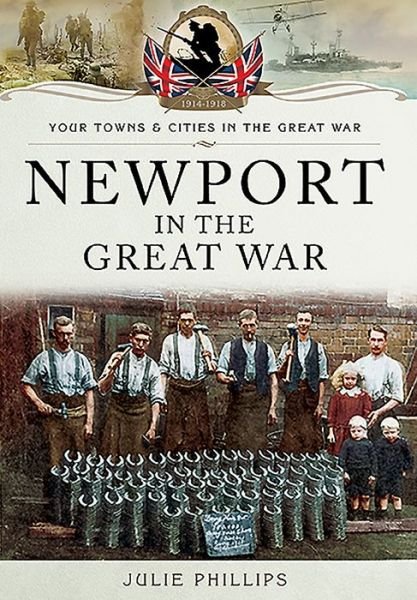 Cover for Julie Phillips · Newport in the Great War (Pocketbok) (2016)