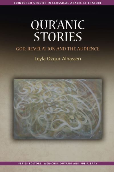 Cover for Leyla Ozgur Alhassen · Qur'anic Stories: God, Revelation and the Audience - Edinburgh Studies in Classical Arabic Literature (Hardcover Book) (2021)