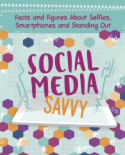 Cover for Elizabeth Raum · Social Media Savvy: Facts and Figures About Selfies, Smartphones and Standing Out - Girlology (Taschenbuch) (2019)