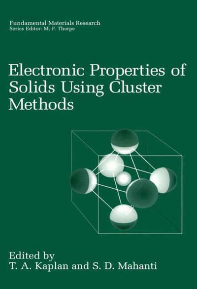 Electronic Properties of Solids Using Cluster Methods - Fundamental Materials Research - T a Kaplan - Libros - Springer-Verlag New York Inc. - 9781475770179 - 22 de mayo de 2013