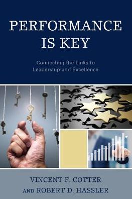 Cover for Vincent F. Cotter · Performance Is Key: Connecting the Links to Leadership and Excellence (Paperback Book) (2017)