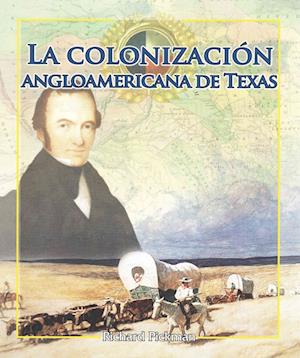 Cover for Richard Pickman · La Colonización Angloamericana de Texas (Anglo-American Colonization of Texas) (Paperback Book) (2013)