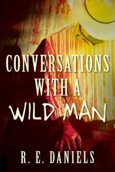 Cover for R E Daniels · Conversations with a Wild Man (Paperback Book) (2018)
