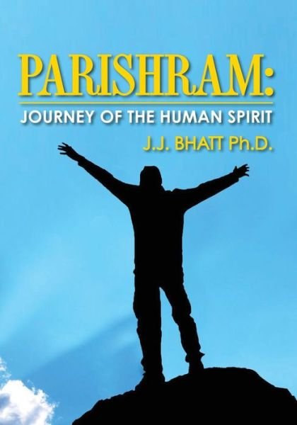 Cover for J J Bhatt Ph D · Parishram: Journey of the Human Spirit (Paperback Bog) (2013)