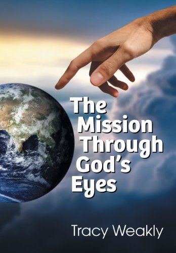 Cover for Tracy Weakly · The Mission Through God's Eyes (Paperback Book) (2013)