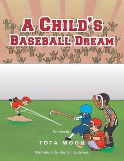 Cover for Tota Moon · A Child's Baseball Dream (Paperback Bog) (2013)
