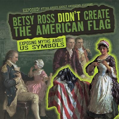 Cover for Jill Keppeler · Betsy Ross Didn't Create the American Flag (Paperback Book) (2016)