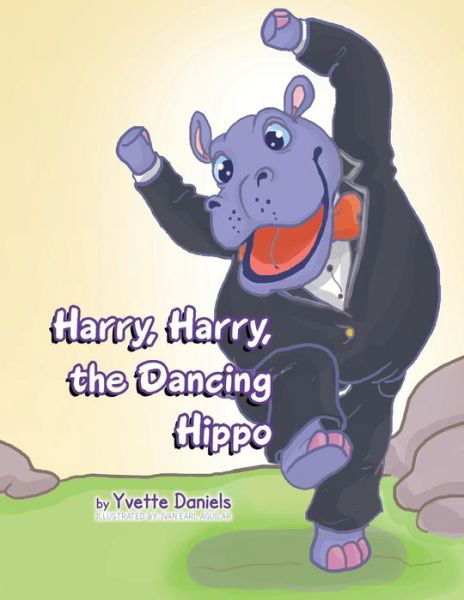 Cover for Yvette Daniels · Harry, Harry, the Dancing Hippo (Paperback Book) (2013)