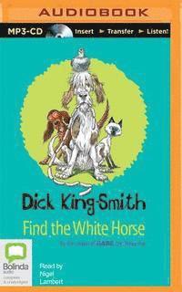 Cover for Dick King-smith · Find the White Horse (MP3-CD) (2015)